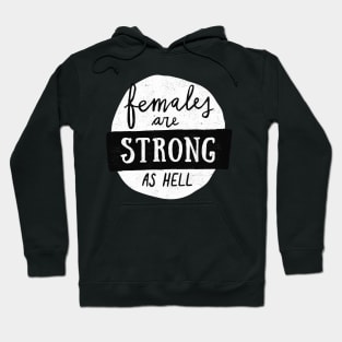 Females Are Strong As Hell Hoodie